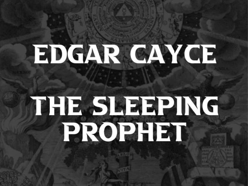Edgar Cayce: The Sleeping&nbsp;Prophet