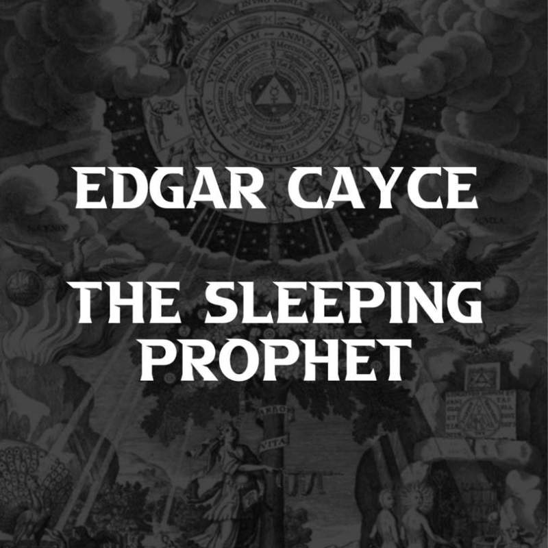 Edgar Cayce: The Sleeping&nbsp;Prophet