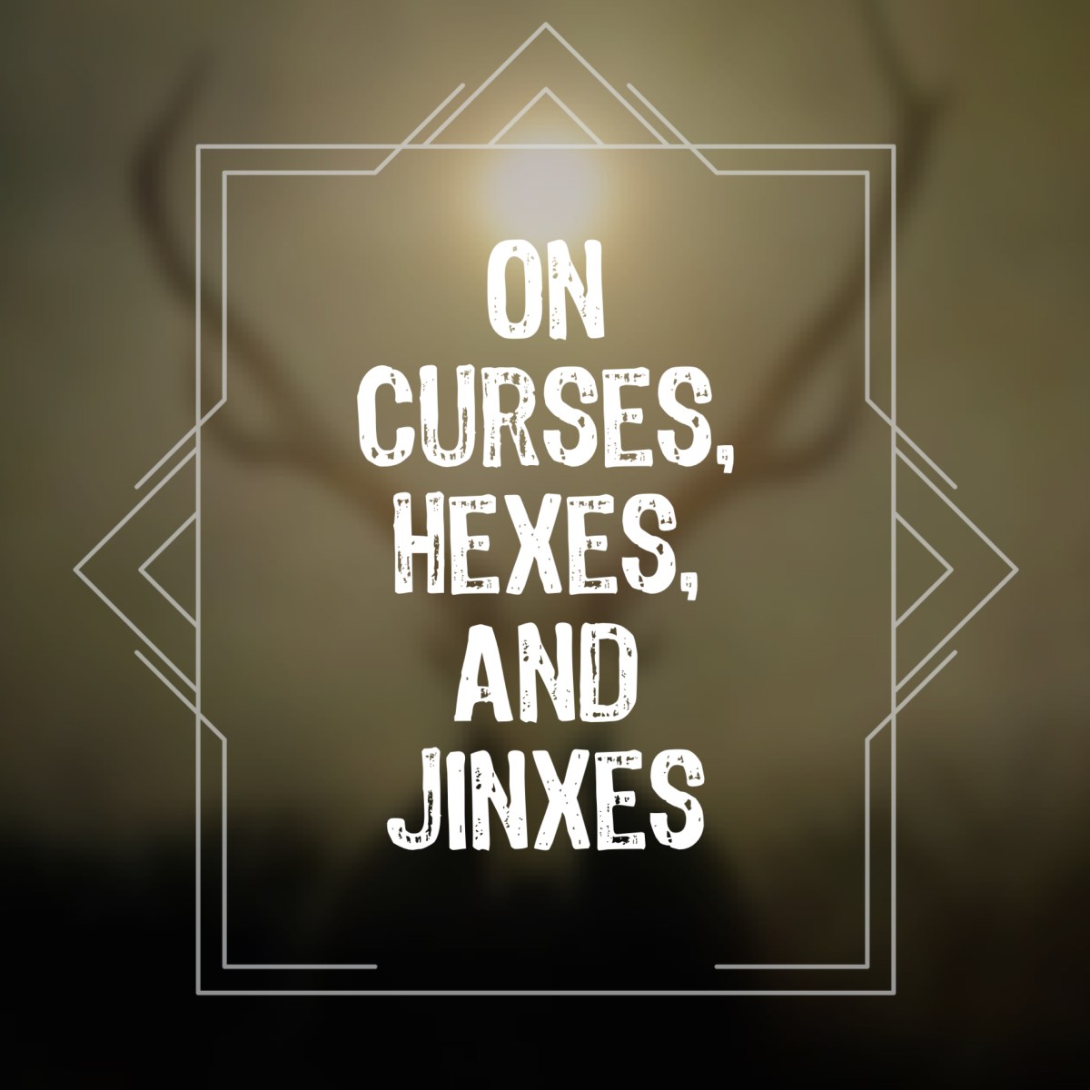 On Curses, Hexes, and&nbsp;Jinxes